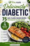 Deliciously Diabetic 75 Recipes